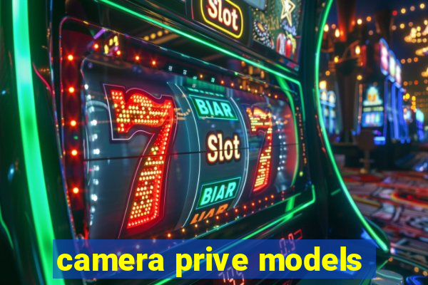 camera prive models